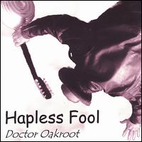 Doctor Oakroot - Hapless Fool lyrics