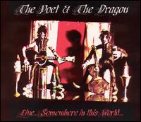 The Poet & The Dragon - Live...Somewhere in This World lyrics