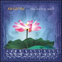 Suvarna - This Dew Drop World [White Swan] lyrics