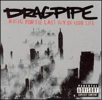 Dragpipe - Music for the Last Day of Your Life lyrics