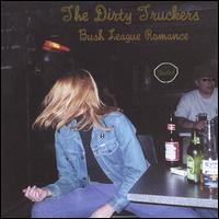 The Dirty Truckers - Bush League Romance lyrics