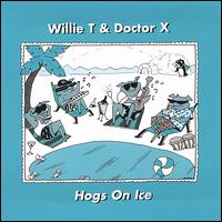 Willie T & Doctor X - Hogs on Ice lyrics