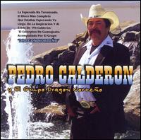Pedro Calderon Y El Grupo Dragon Norteo - Pedro Calderon Y El Grupo Dragon Norteo lyrics