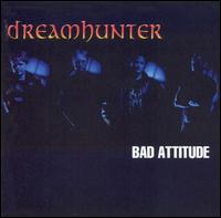 Dreamhunter - Bad Attitude lyrics