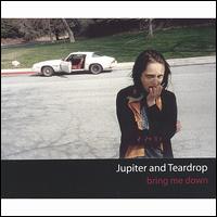 Jupiter and Teardrop - Bring Me Down lyrics