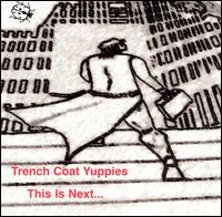 Trench Coat Yuppies - This Is Next... lyrics