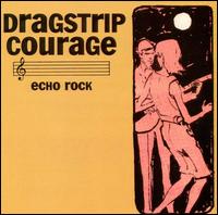 Dragstrip Courage - Echo Rock lyrics