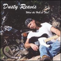 Dusty Reavis - What the Hell Is This? lyrics