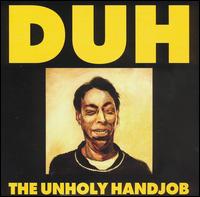 Duh - Unholy Handjob lyrics