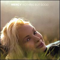 Mercy - Nothing But Good lyrics