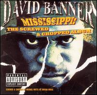 David Banner - Mississippi: The Screwed and Chopped Album lyrics