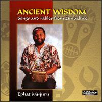 Ephat Mujuru - Ancient Wisdom: Songs and Fables from Zimbabwe lyrics