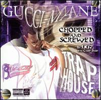 Gucci Mane - Trap House [Chopped and Screwed] lyrics