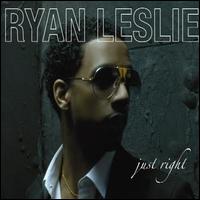 Ryan Leslie - Just Right lyrics