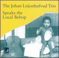Johan Leijonhufvud - Speaks the Local Bebop lyrics