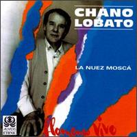 Chano Lobato - La Nuez Mosca lyrics