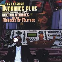 Dynamics Plus - Doctor Atomics and the Fortress of Solitude lyrics