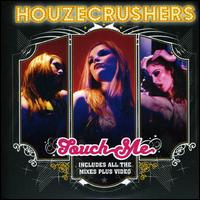 Houzecrushers - Touch Me lyrics