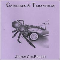 Jeremy DePrisco - Cadillacs & Tarantulas lyrics