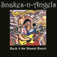 Snakes-N-Angels - Back 2 the Weasel Ranch lyrics