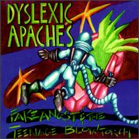 The Dyslexic Apaches - Fake Angst & The Teenage Blowtorch lyrics