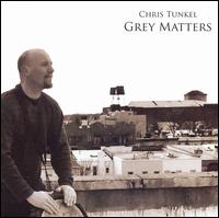 Chris Tunkel - Grey Matters lyrics