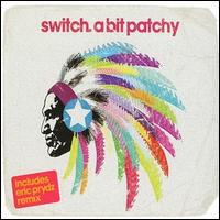 Switch - A Bit Patchy lyrics