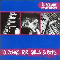 Square Window - 10 Songs for Girls & Boys lyrics