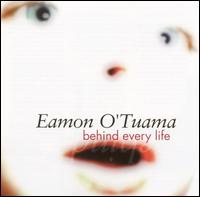 Eamon O'Tuama - Behind Every Life lyrics