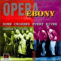 Opera Ebony - Done Crossed Every River: Freedom's Journey [live] lyrics