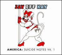 Jay Eff Kay - America: Suicide Notes, Vol. 1 lyrics