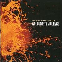 Hive, Keaton, Echo & Gridlok - Welcome to Violence lyrics