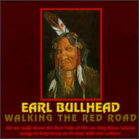 Earl Bullhead - Walking the Red Road lyrics