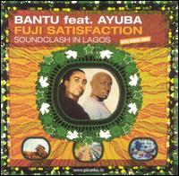 Ad Bantu - Fuji Satisfaction: Soundclash in Lagos lyrics