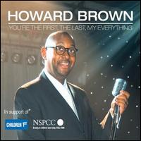 Howard Brown - You're the First, The Last, My Everything lyrics