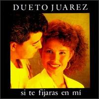Dueto Juarez - Si Te Fijaras En Mi lyrics
