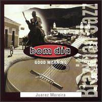 Juarez Moreira - Bom Dia lyrics