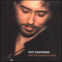 Tom Beardslee - Exit This Frame of Mind lyrics