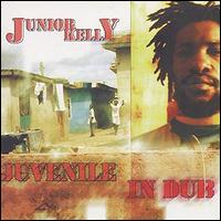 Junior Kelly - Juvenile in Dub lyrics