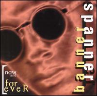 Spanner Banner - Now & Forever lyrics