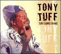 Tony Tuff - Say Something lyrics
