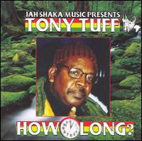 Tony Tuff - How Long lyrics