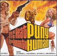 Puny Human - It's Not the Heat, It's the Humanity lyrics