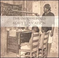 The Impossebulls - Slave Education: There Is Truth in Soul... lyrics