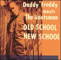 Daddy Freddy - Old School New School lyrics