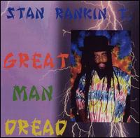 Stan Rankin - Great Man Dread lyrics