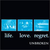 Unbroken - Life Love Regret lyrics