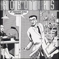 Robotiks - My Computer's Acting Strange lyrics