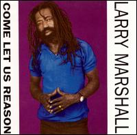 Larry Marshall - Come Let Us Reason lyrics