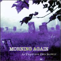 Morning Again - As Tradition Dies Slowly lyrics